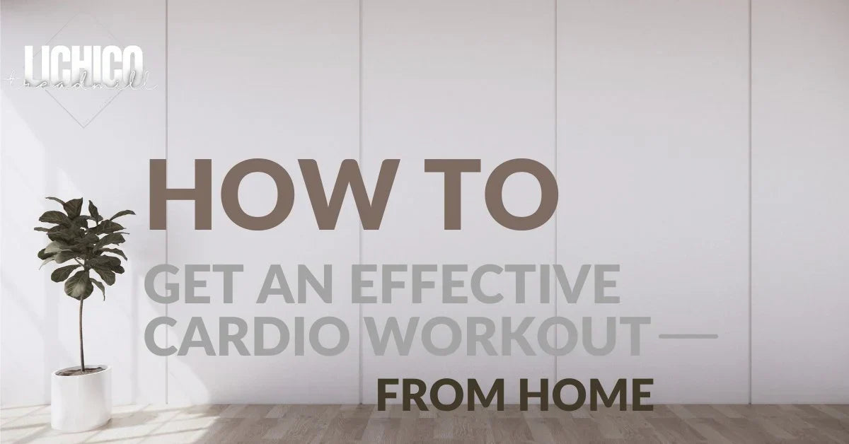 How-to-Get-an-Effective-Cardio-Workout-At-Home Lichico Fitness US